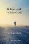 'Adieu kerk! Adieu God?' van Corstian van Westen